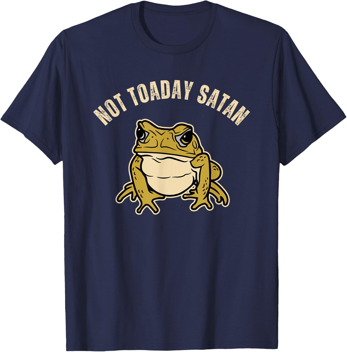 Frog Lovers Christian Funny Toad Pun Not Toaday Satan T-Shirt - T-Shirt | Navy