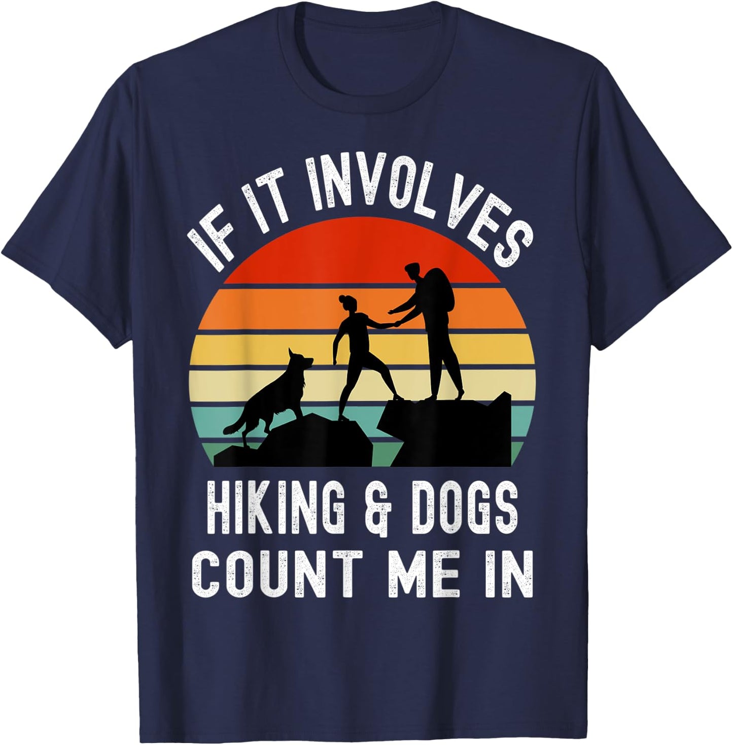 If it Involves Hiking and Dogs Count Me In Funny Camping T-Shirt - T-Shirt | Navy
