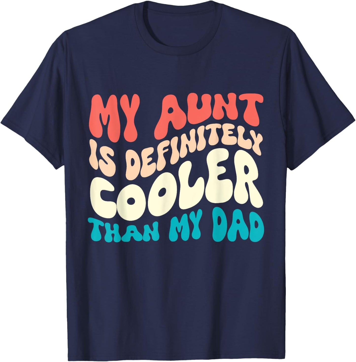 Nephew Auntie My Aunt Is Definitely Cooler Than My Dad T-Shirt - T-Shirt | Navy