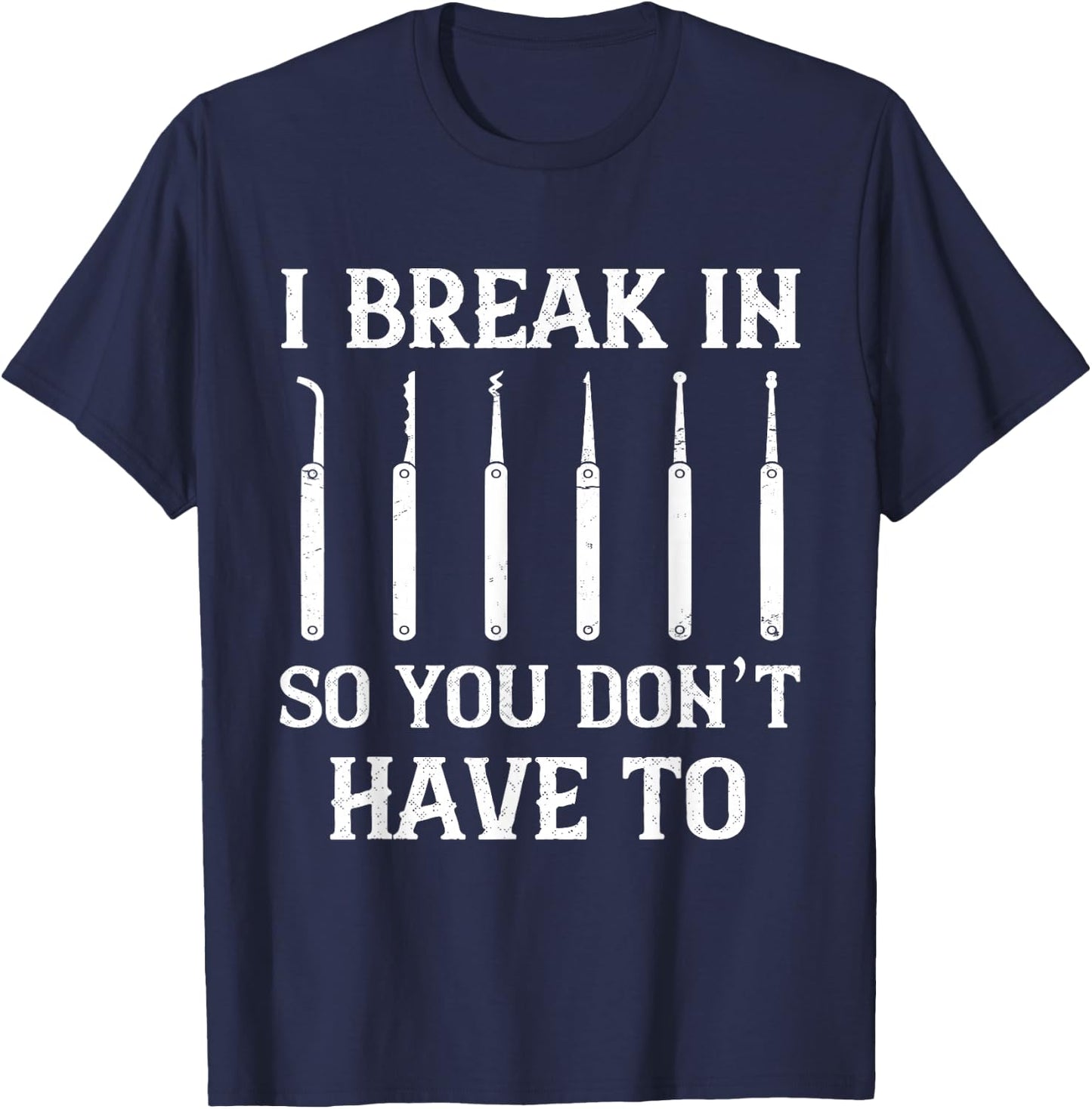 Locksmith I Break In Locksmithing Lock Picking Lock Picker T-Shirt - T-Shirt | Navy