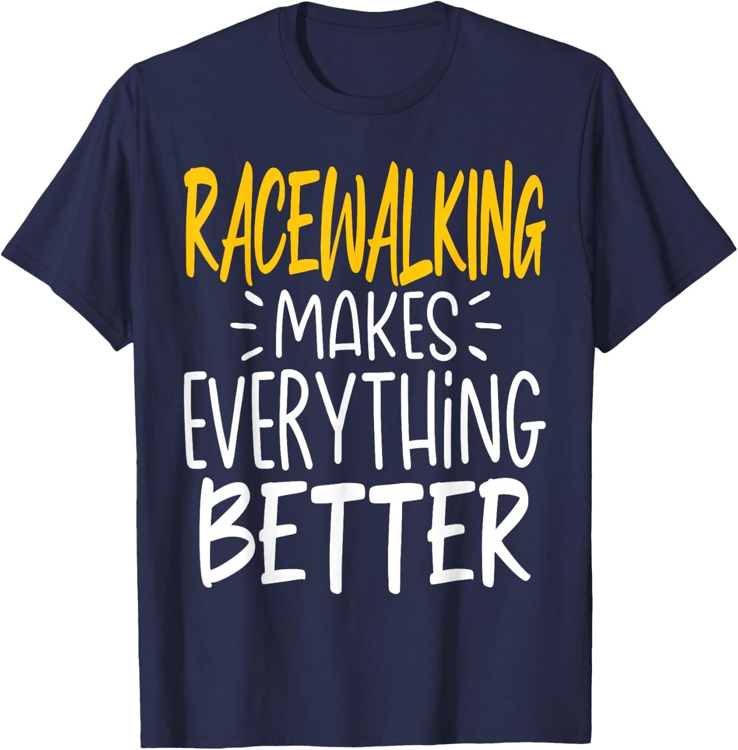 Funny Racewalking Makes Everything Better - Race Walking T-Shirt - T-Shirt | Navy