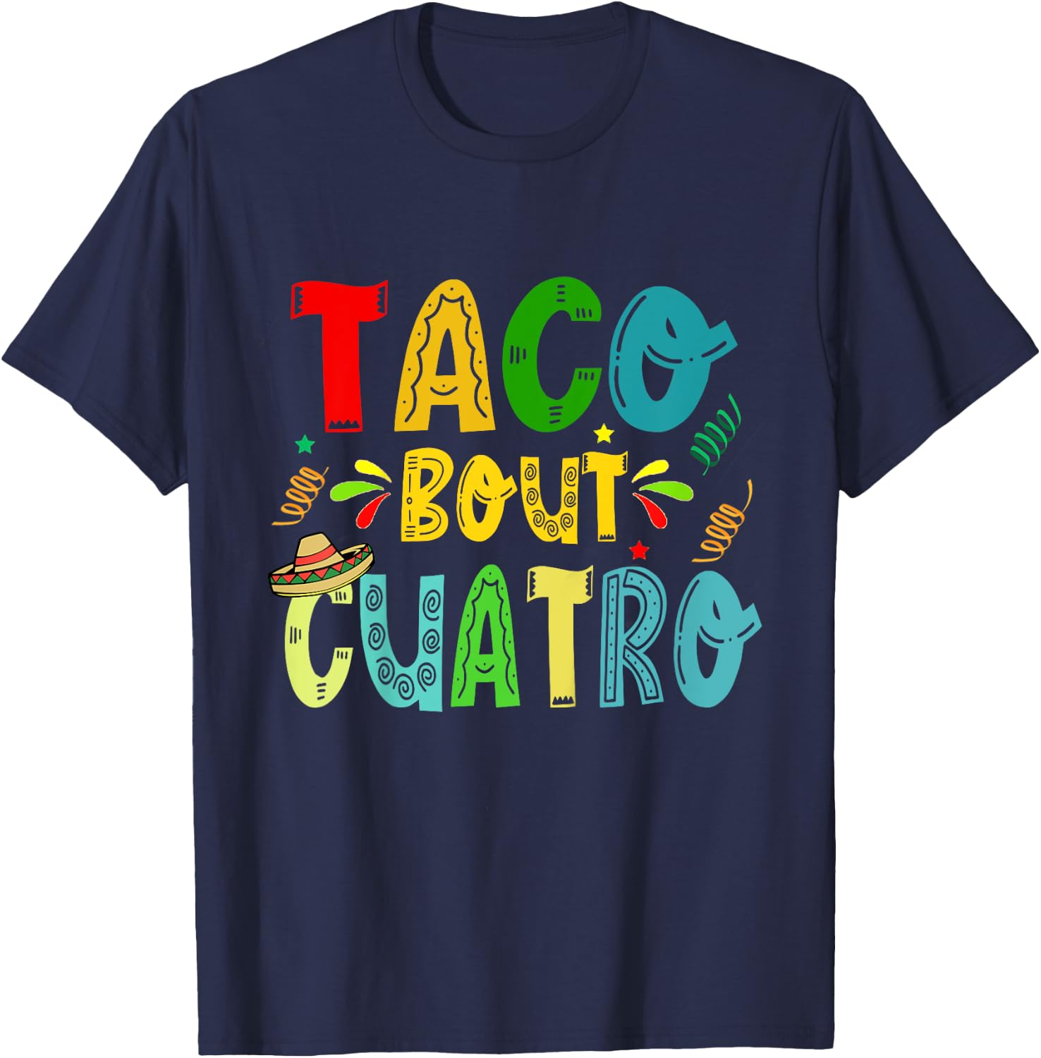 Taco Bout Cuatro 4th Birthday Taco Mexican Food Funny T-Shirt - T-Shirt | Navy