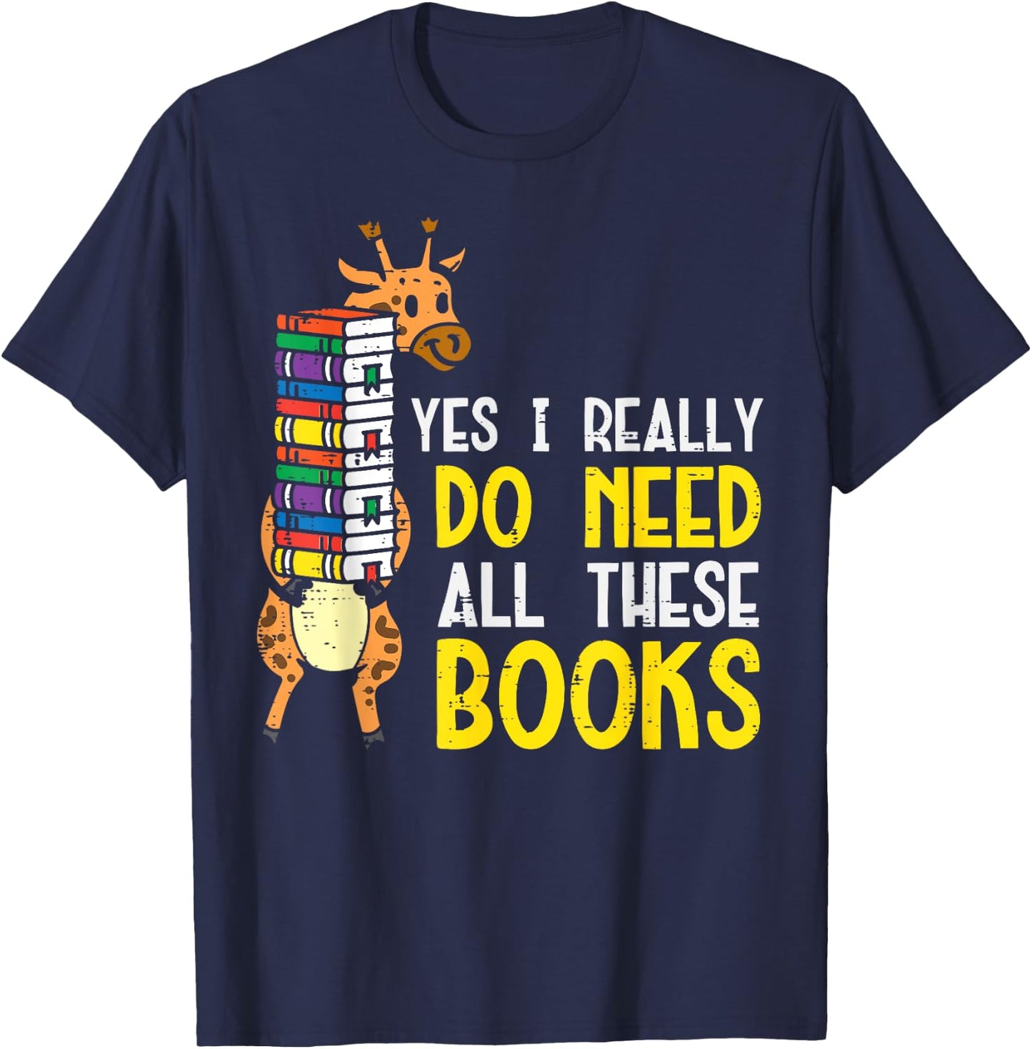 Yes Really Need These Books Giraffe Funny Bookworm Librarian T-Shirt - T-Shirt | Navy