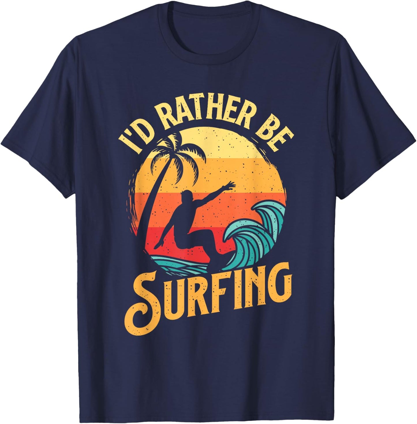 I'd Rather Be Surfing - Beach Surfing Surfingboard Surfboard T-Shirt - T-Shirt | Navy