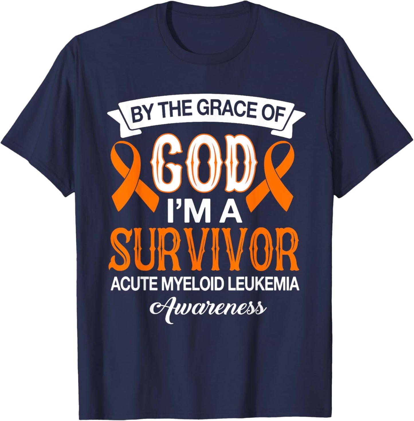 I’m A Survivor Acute Myeloid Leukemia Orange Ribbon Gifts T-Shirt - T-Shirt | Navy