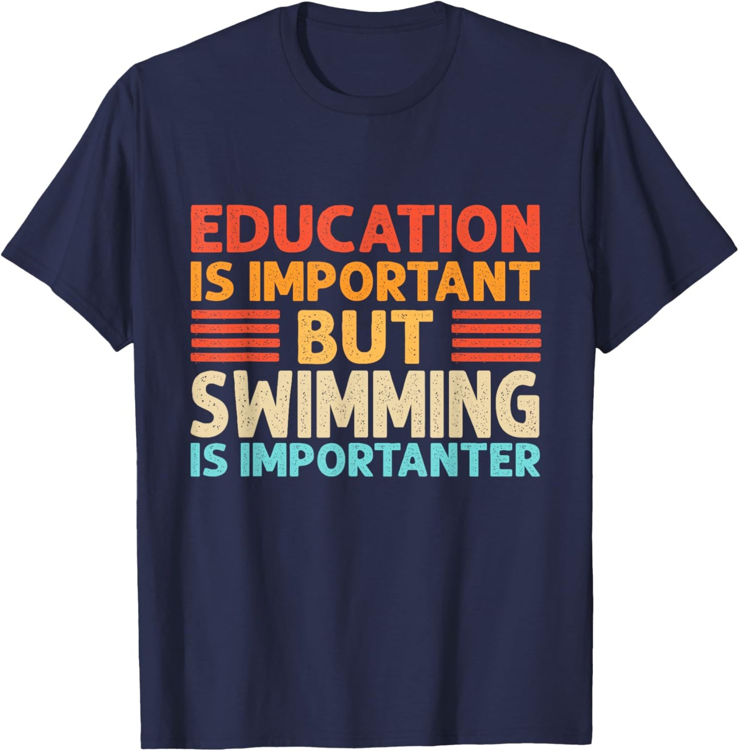Education is important but Swimming is importanter by Education is important but Swimming is importanter T-Shirt - T-Shirt | Navy