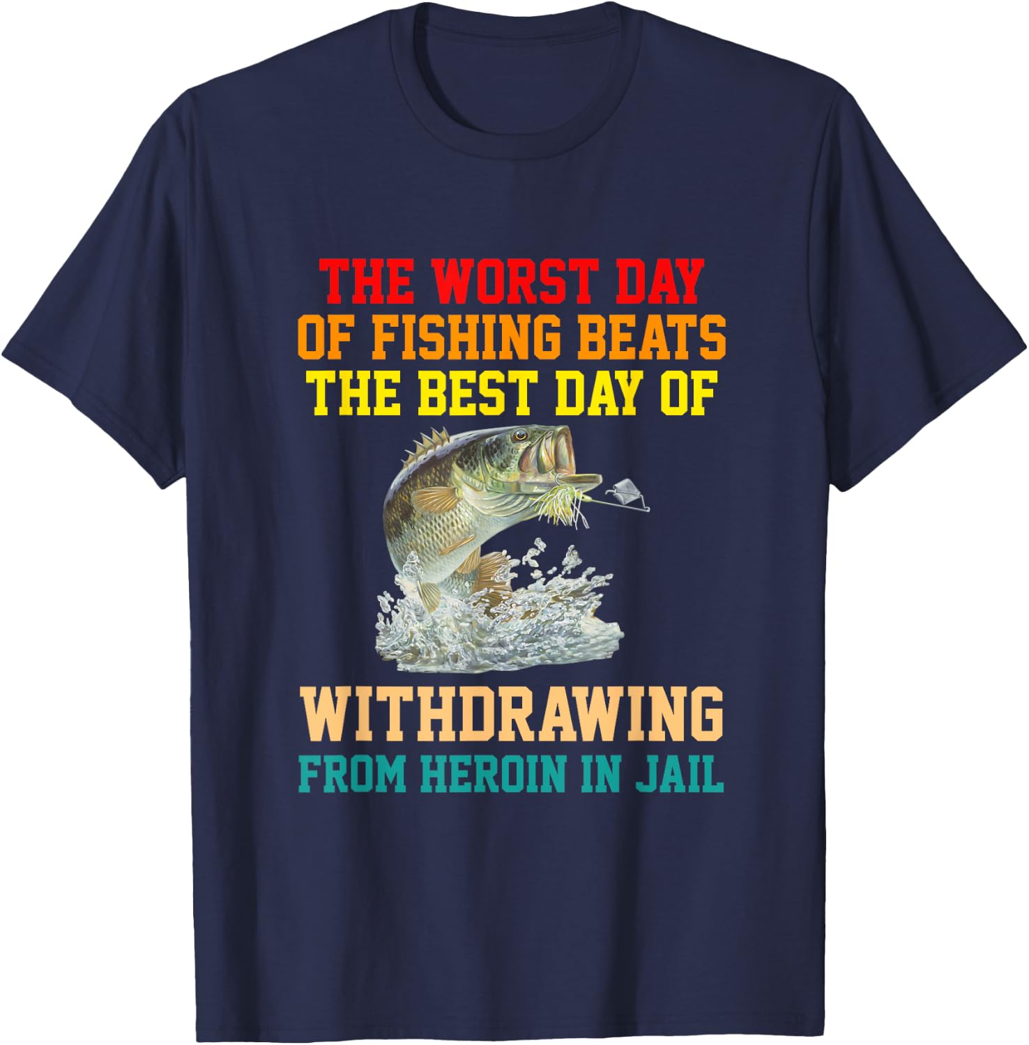 The Worst Day Of Fishing Beats The Best Day apparel T-Shirt - T-Shirt | Navy