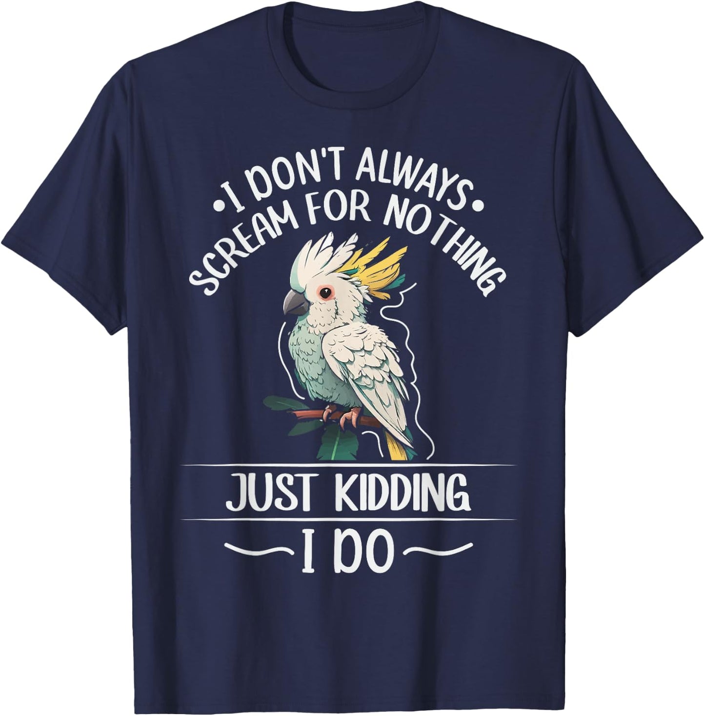 Cockatoo parrot Bird Quote for a Cockatoo owner T-Shirt - T-Shirt | Navy