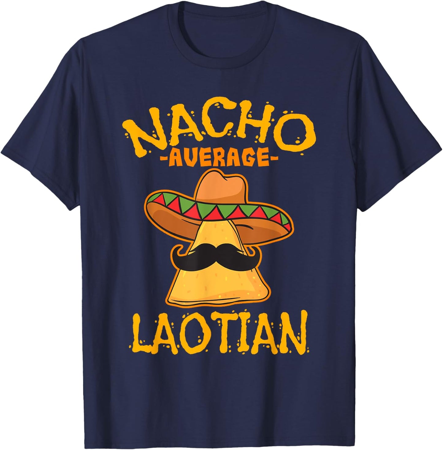 Nacho Average Laotian Heritage Laos Roots T-Shirt - T-Shirt | Navy