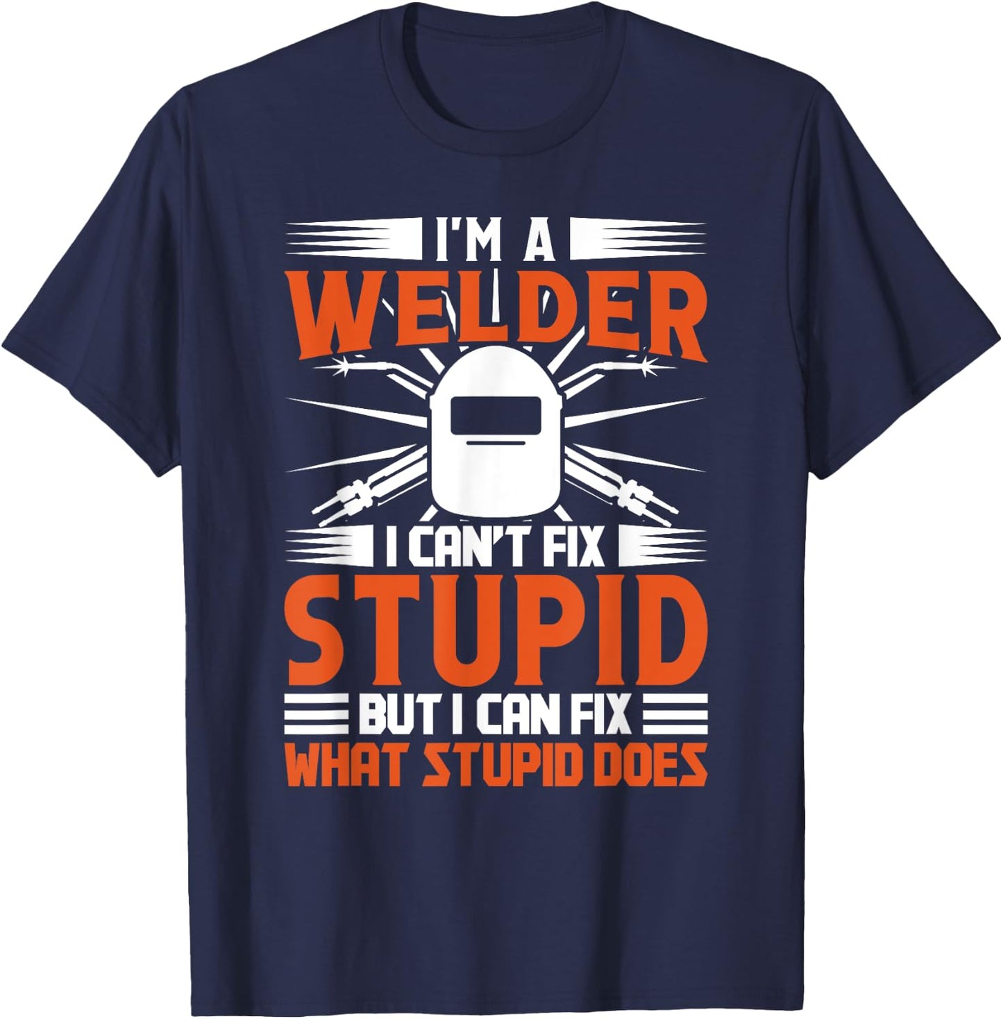 Welding Funny Saying Welder T-Shirt - T-Shirt | Navy