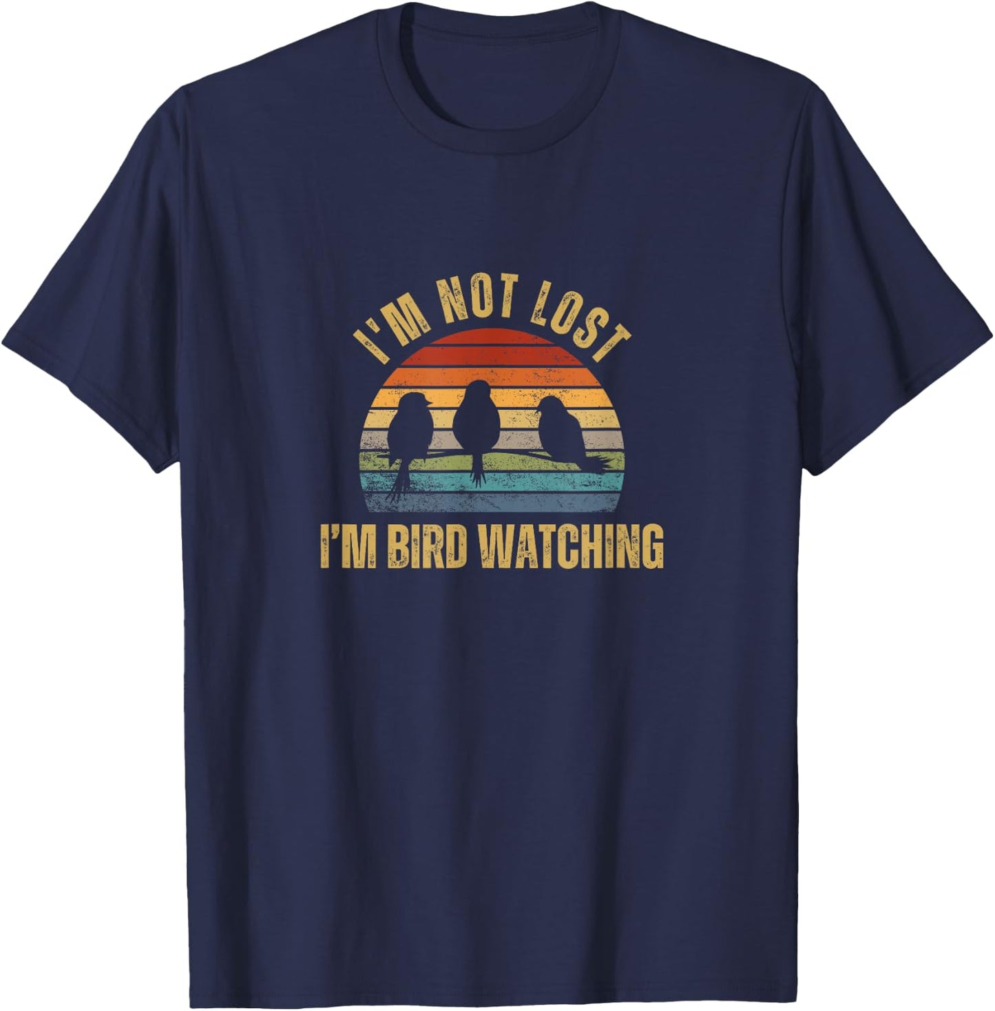 I'm Not Lost I'm Bird Watching T-Shirt - T-Shirt | Navy