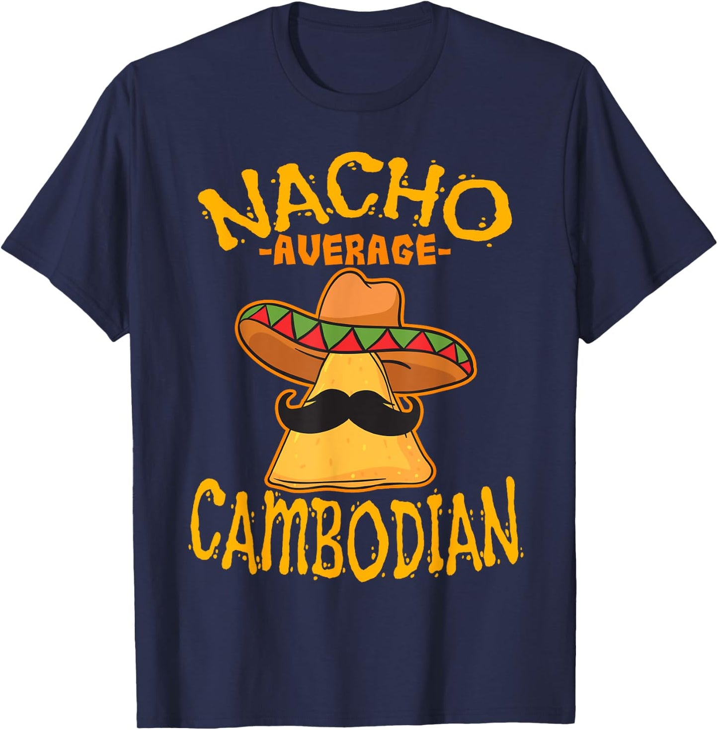 Nacho Average Cambodian Heritage Kingdom of Cambodia Roots T-Shirt - T-Shirt | Navy