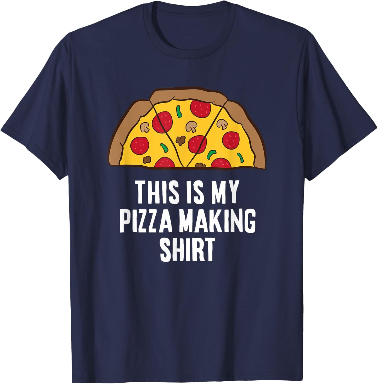 Pizza Maker Pizza Baker This Is My Pizza Making T-Shirt - T-Shirt | Navy