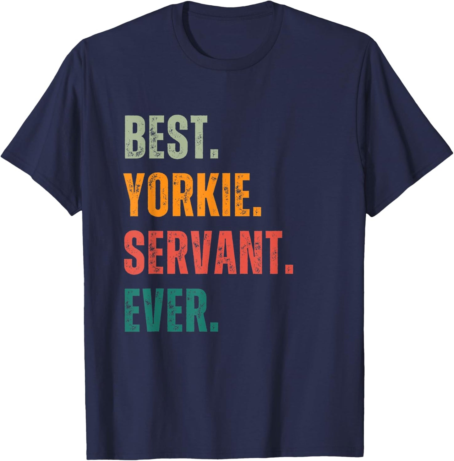 Best Yorkie Servant Ever for Dog Lover Women T-Shirt - T-Shirt | Navy