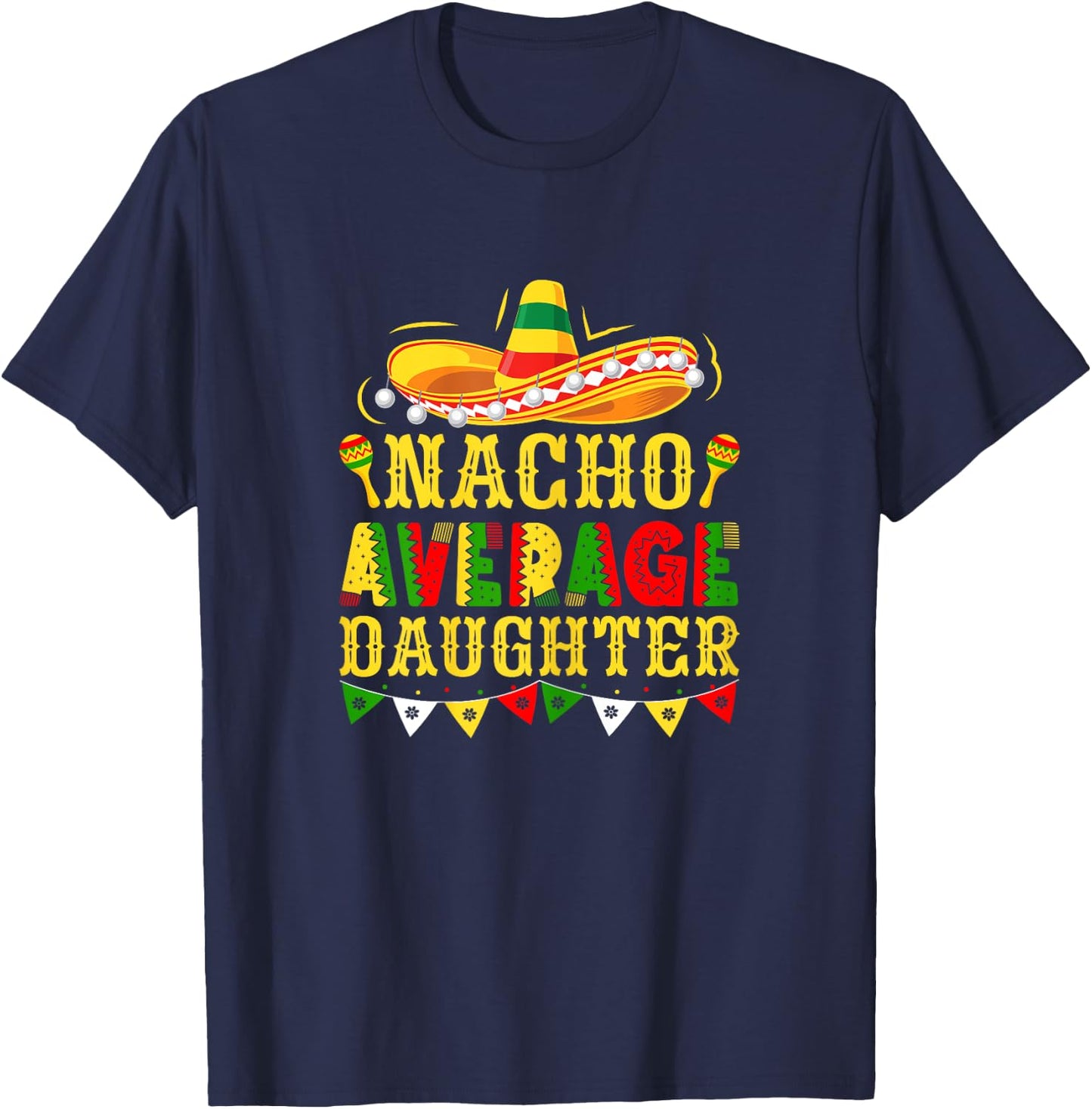 Nacho Average Daughter Mexican Cinco de Mayo Girl T-Shirt - T-Shirt | Navy