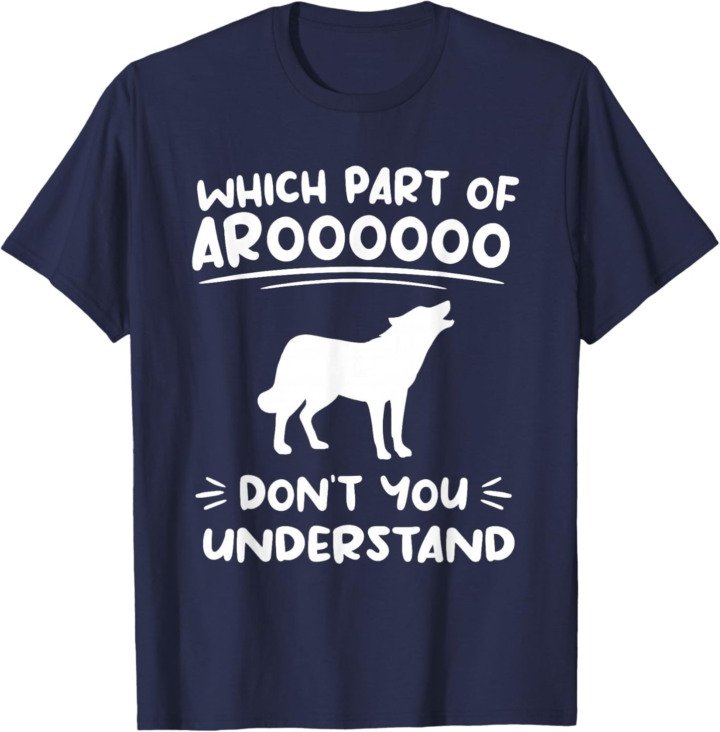 Which Part Of Aroooooo Don't You Understand Siberian Husky T-Shirt - T-Shirt | Navy
