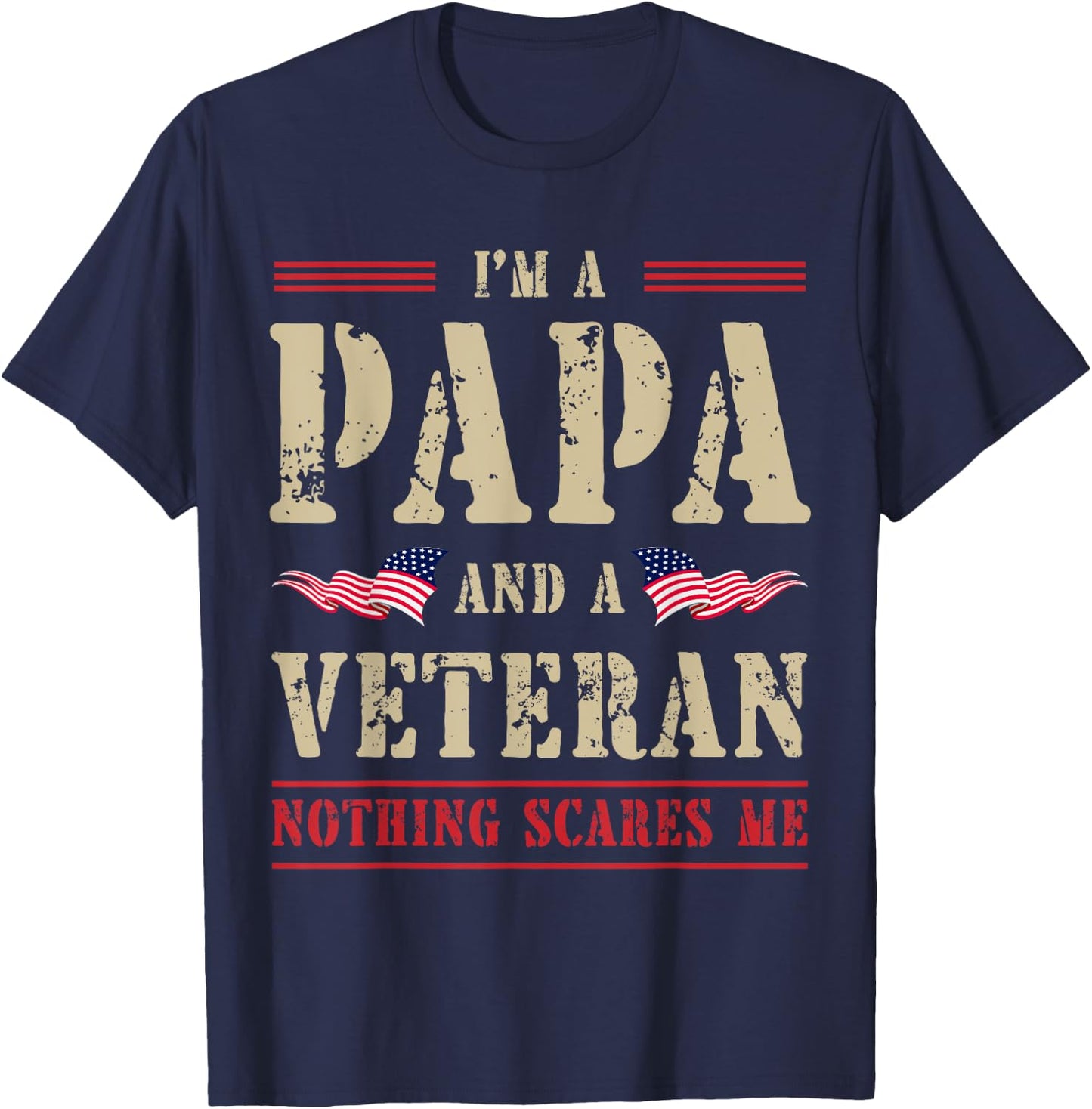 I'm a Papa and Veteran Nothing Scares Me Papa Veteran T-Shirt - T-Shirt | Navy
