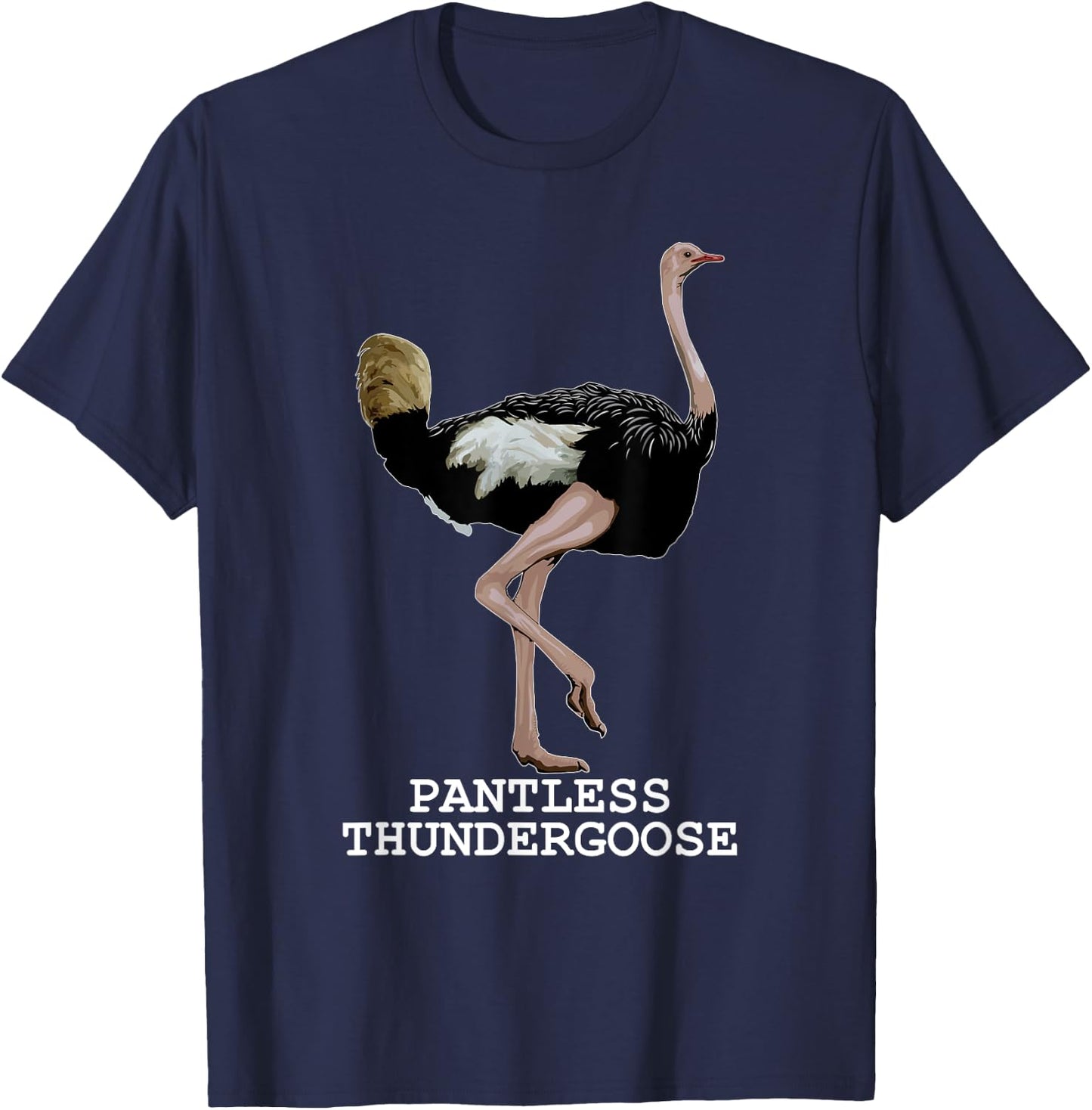 Pantless Thundergoose Funny Hilarious Ostrich Joke Lovers T-Shirt - T-Shirt | Navy