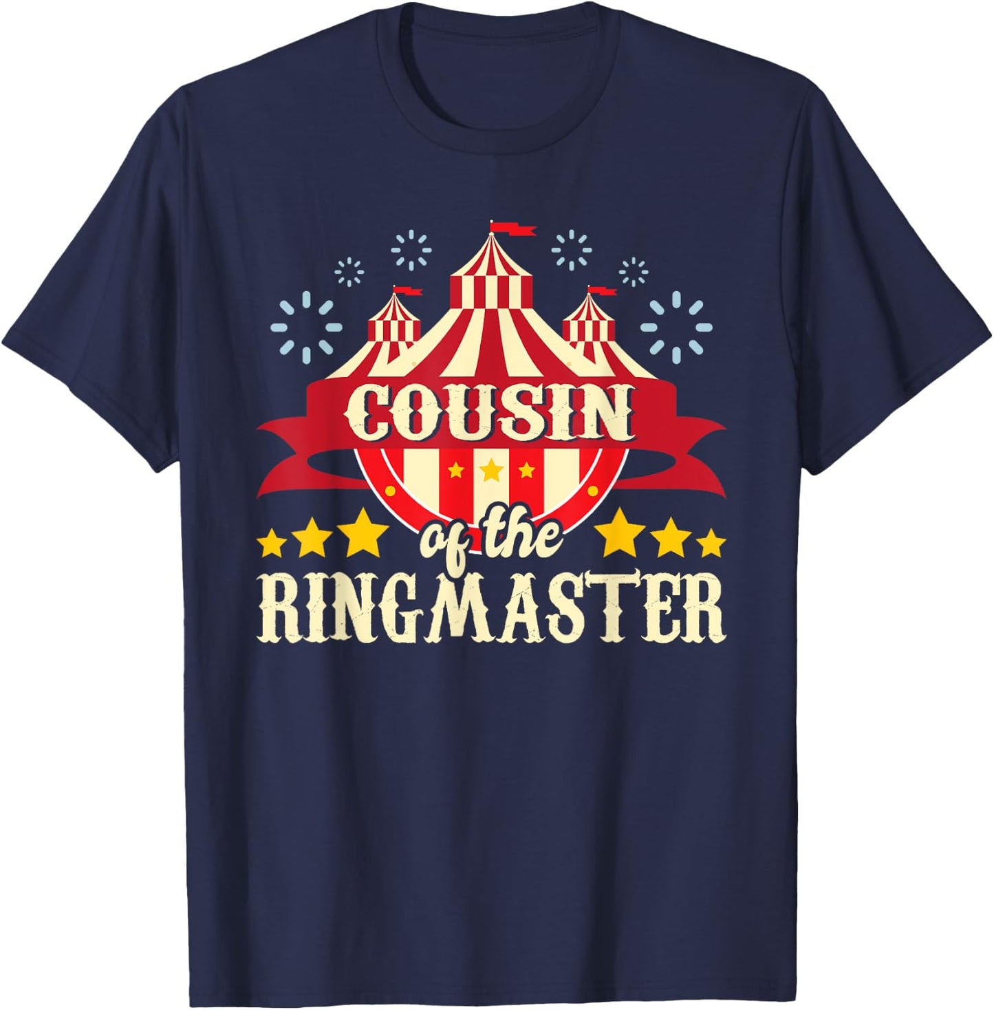 Cousin Of The Ringmaster - Circus Birthday Party Costume T-Shirt - T-Shirt | Navy