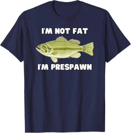 I'm Not Fat I'm Prespawn bass fishing funny graphic T-Shirt - T-Shirt | Navy