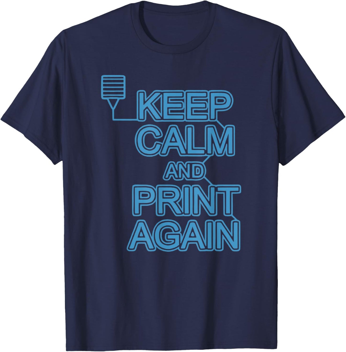 Keep Calm And Print Again 3D Printer Printing Women T-Shirt - T-Shirt | Navy