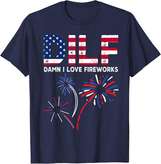 DILF Damn I Love Fireworks Funny American Patriotic July 4th T-Shirt - T-Shirt | Navy