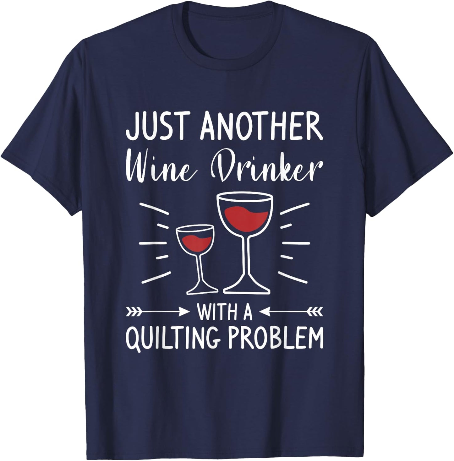 Just Another Wine Drinker With A Quilting Problem T-Shirt - T-Shirt | Navy