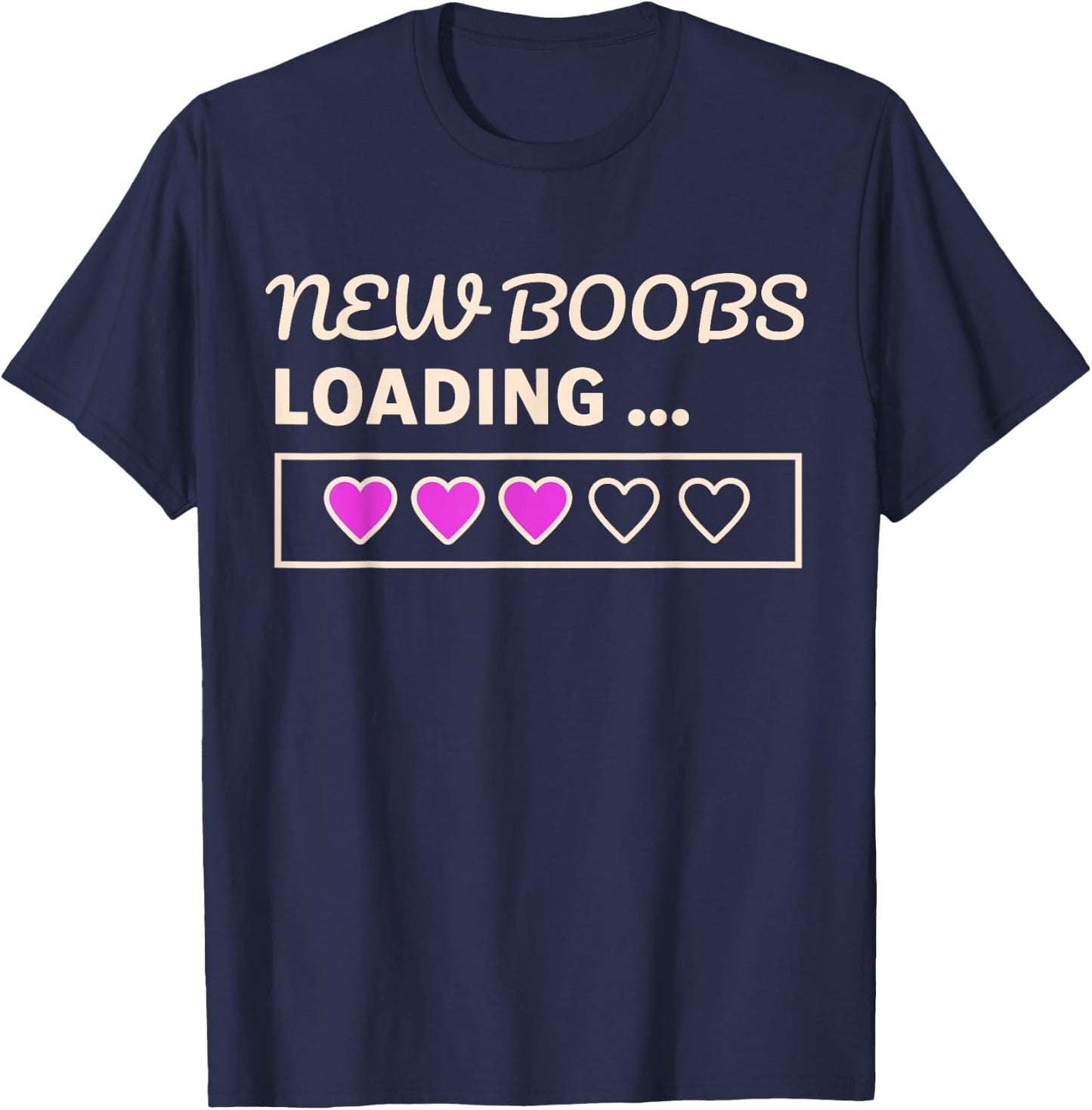 New Boobs Loading. Funny Boob Job and Mastectomy T-Shirt - T-Shirt | Navy
