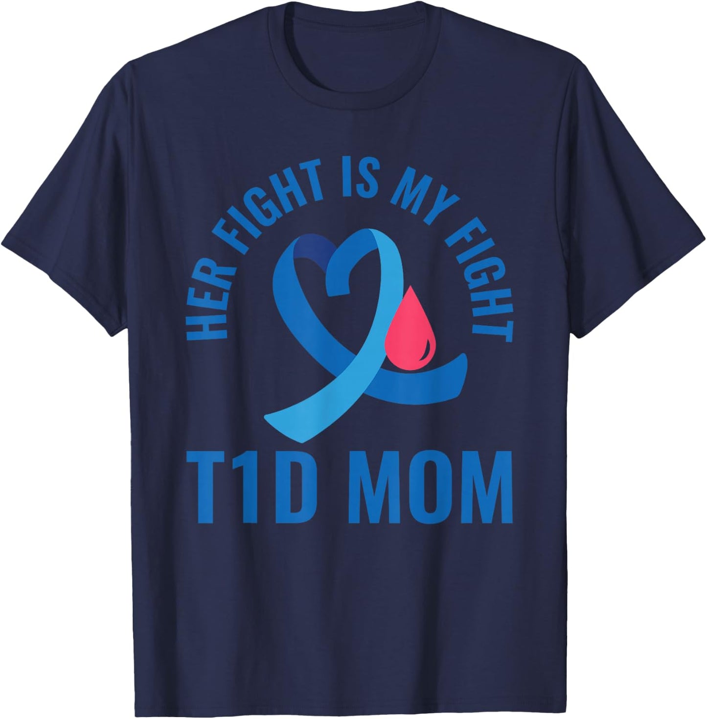 Her Fight Is My Fight T1D Mom Diabetes Awareness T-Shirt - T-Shirt | Navy