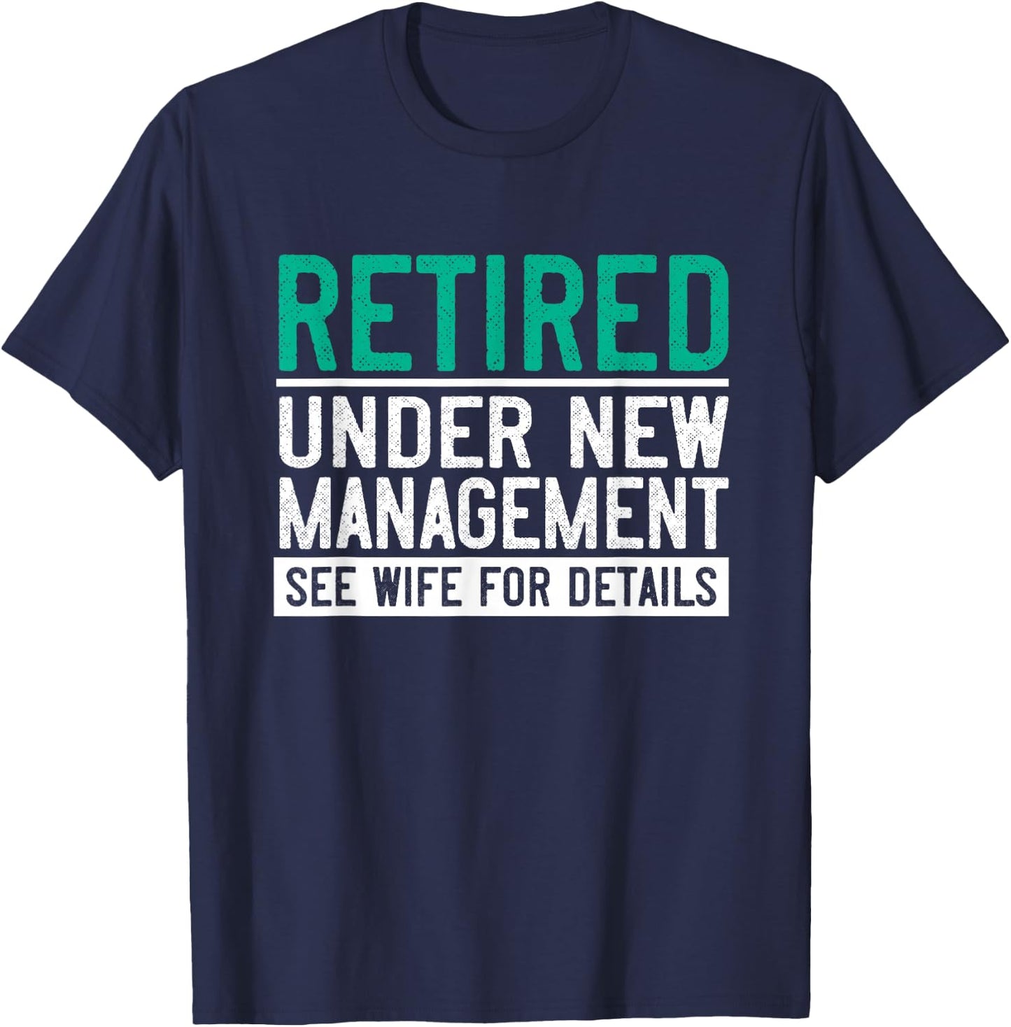 Retired Under New Management See Wife Husband Retirement T-Shirt - T-Shirt | Navy