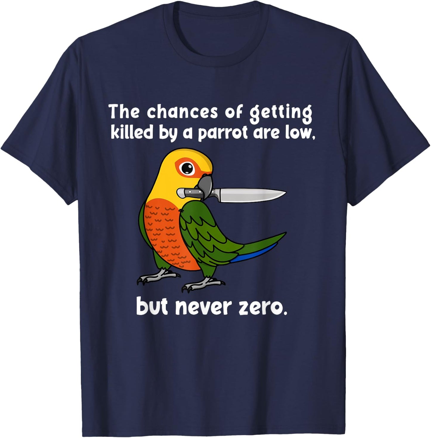 Chances Of Getting Killed Parrot I Jenday Conure T-Shirt - T-Shirt | Navy