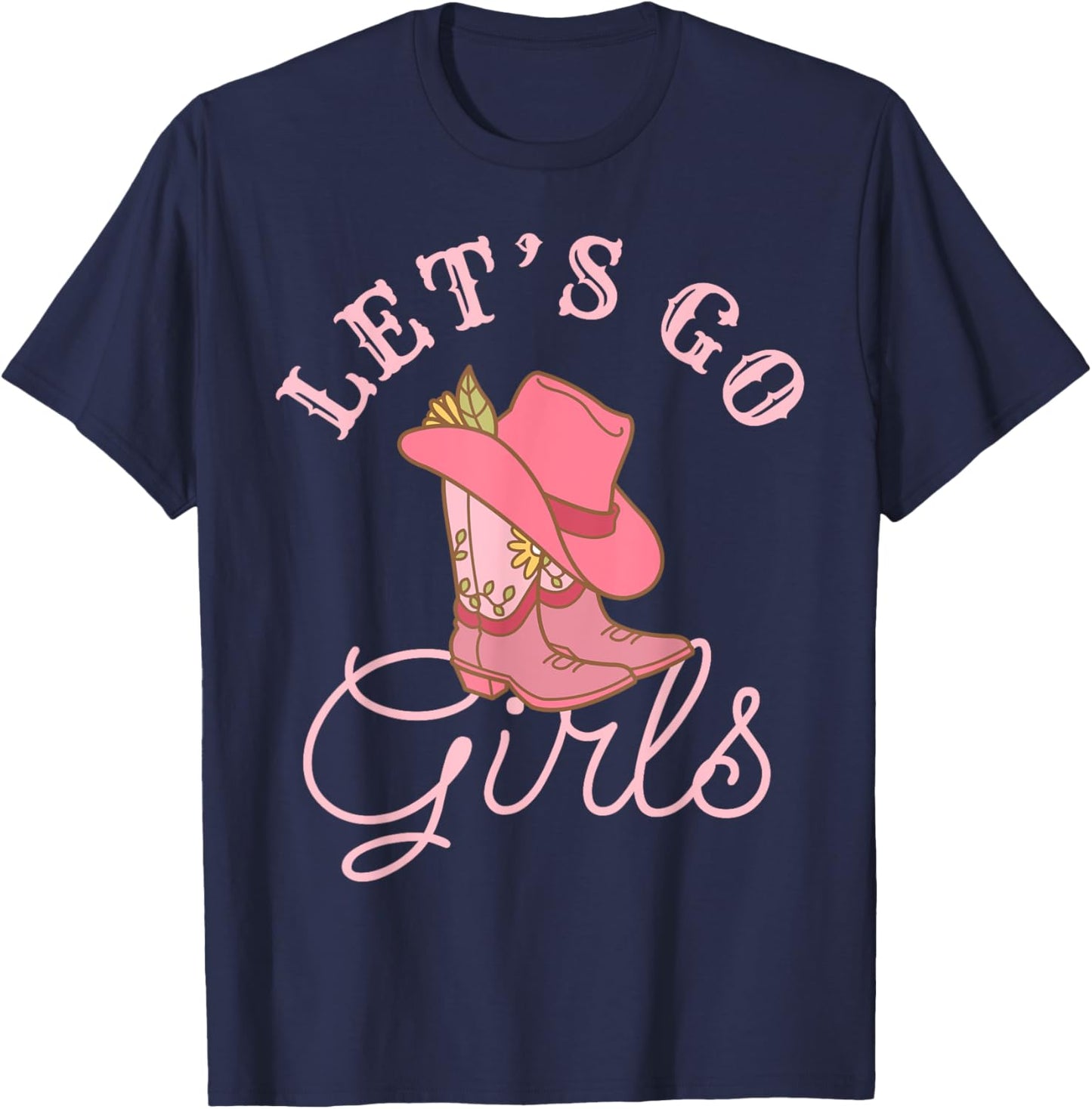 Lets Go Girls Fun Cute Country Western Cowgirl Bachelorette T-Shirt - T-Shirt | Navy