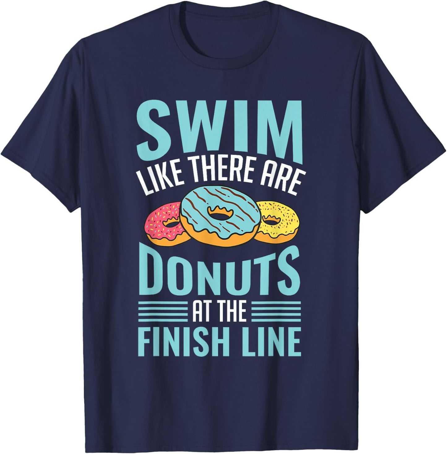 Swim Like There are Donuts, Swimming Funny Swimmer T-Shirt - T-Shirt | Navy