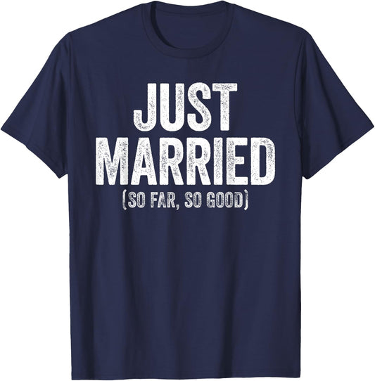 Just Married So Far So Good Shirt Newlywed Bride and Groom T-Shirt - T-Shirt | Navy