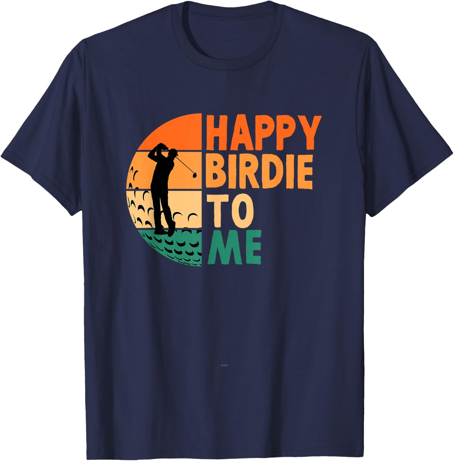 Happy Birdie To Me Golf Golfing Golfer Funny Player Birthday T-Shirt - T-Shirt | Navy
