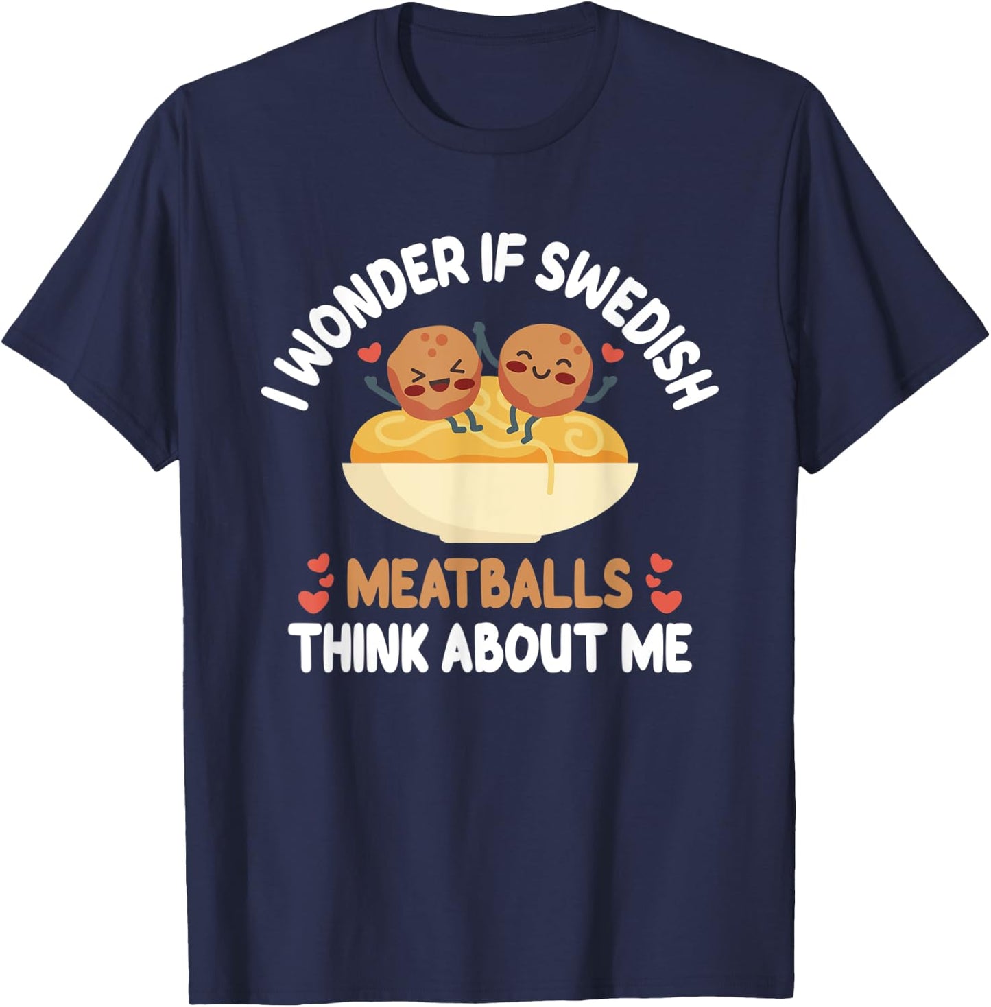 Swedish Meatballs - Funny Meatball Taster Meatball Fanatic T-Shirt - T-Shirt | Navy