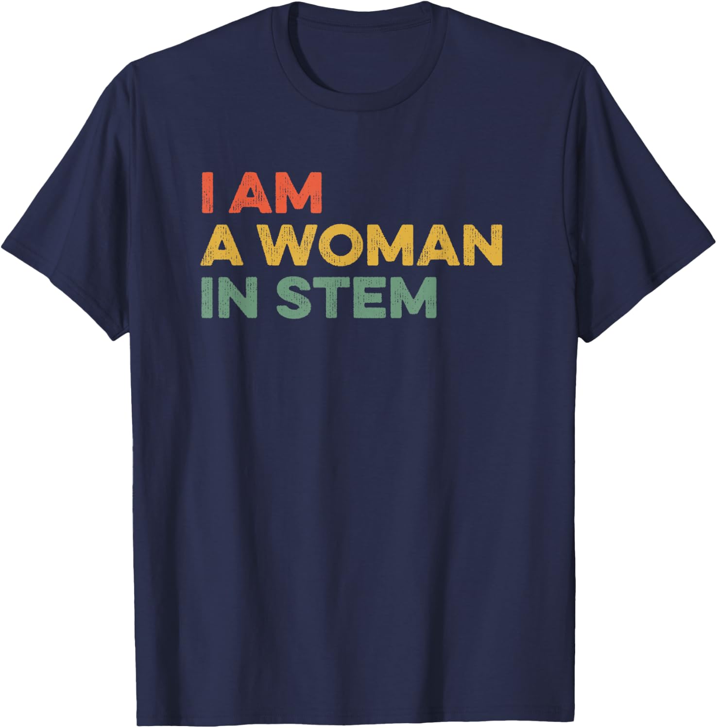 I Am A Woman In STEM Steminist Science Feminist Math Science T-Shirt - T-Shirt | Navy