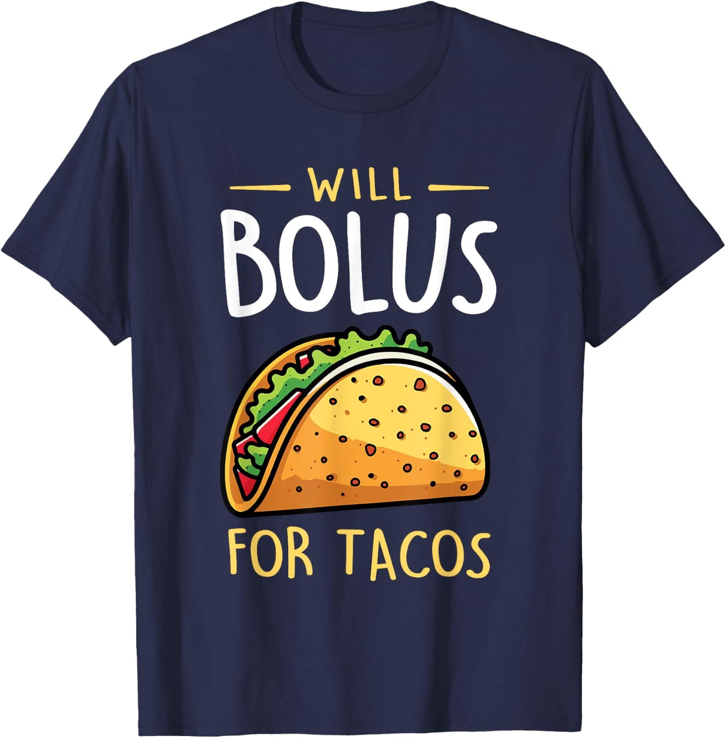 Will Bolus for Tacos Funny T1D Diabetes Awareness Month T-Shirt - T-Shirt | Navy