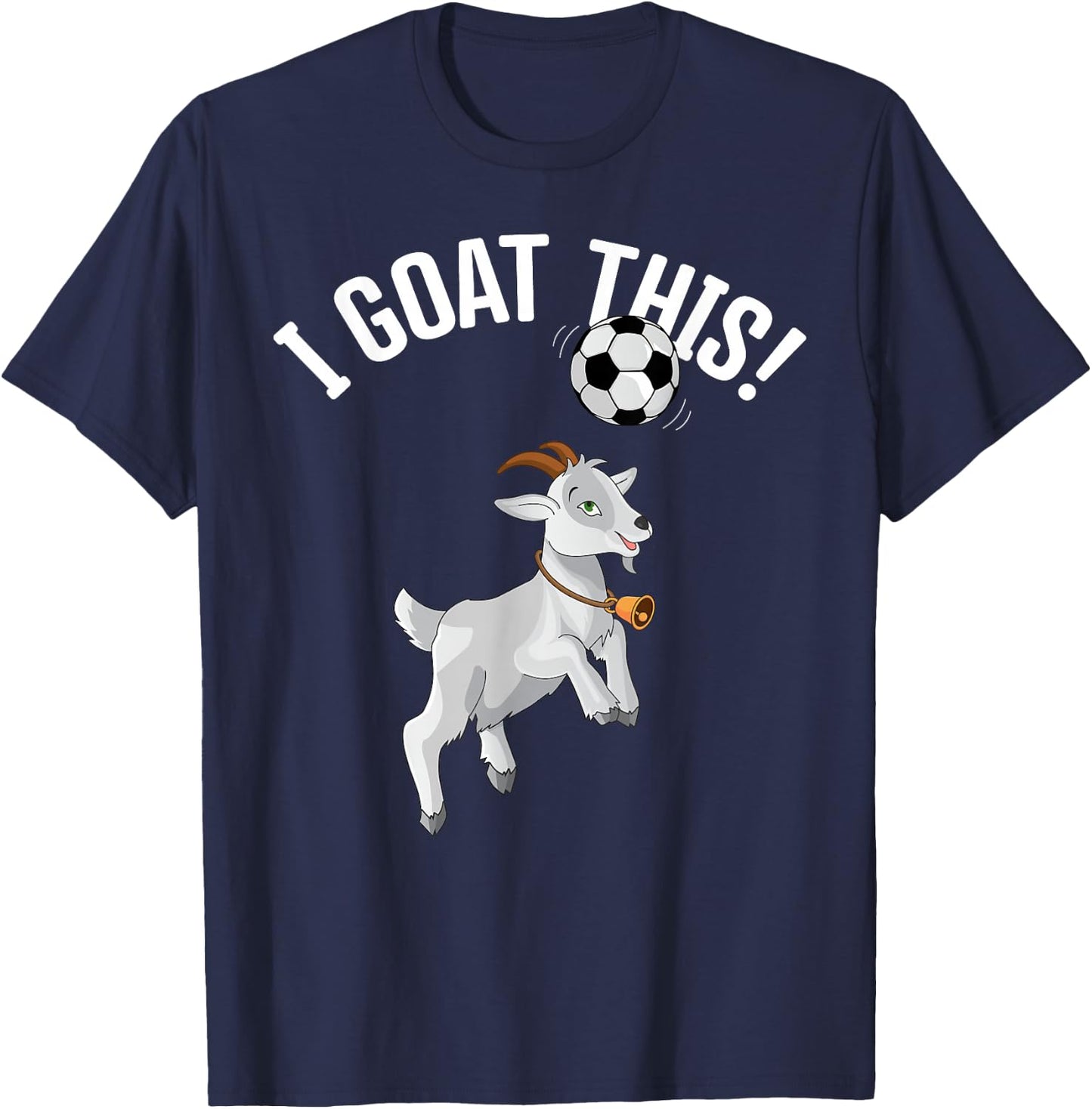 Funny Soccer I Goat this Ball for Goat Lover & Soccer Player T-Shirt - T-Shirt | Navy