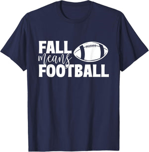 Fall Means Football - Sports Ball Game Lover Coaches T-Shirt - T-Shirt | Navy