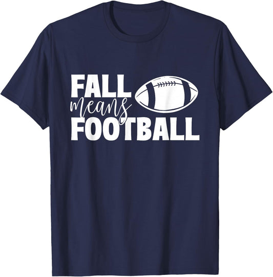 Fall Means Football - Sports Ball Game Lover Coaches T-Shirt - T-Shirt | Navy
