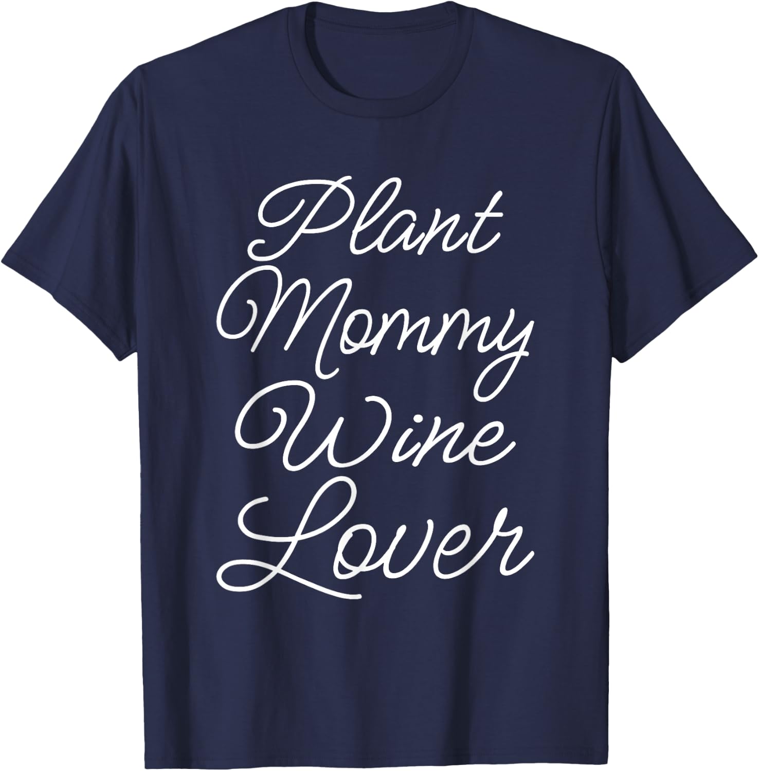 Plant Mommy Wine Lover Succulent Mom Girl Plant Mama T-Shirt - T-Shirt | Navy