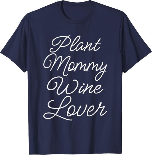 Plant Mommy Wine Lover Succulent Mom Girl Plant Mama T-Shirt - T-Shirt | Navy
