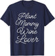 Plant Mommy Wine Lover Succulent Mom Girl Plant Mama T-Shirt - T-Shirt | Navy
