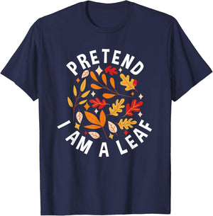 Pretend I Am A Leaf Leaf Peeping Autumn Leaves T-Shirt - T-Shirt | Navy