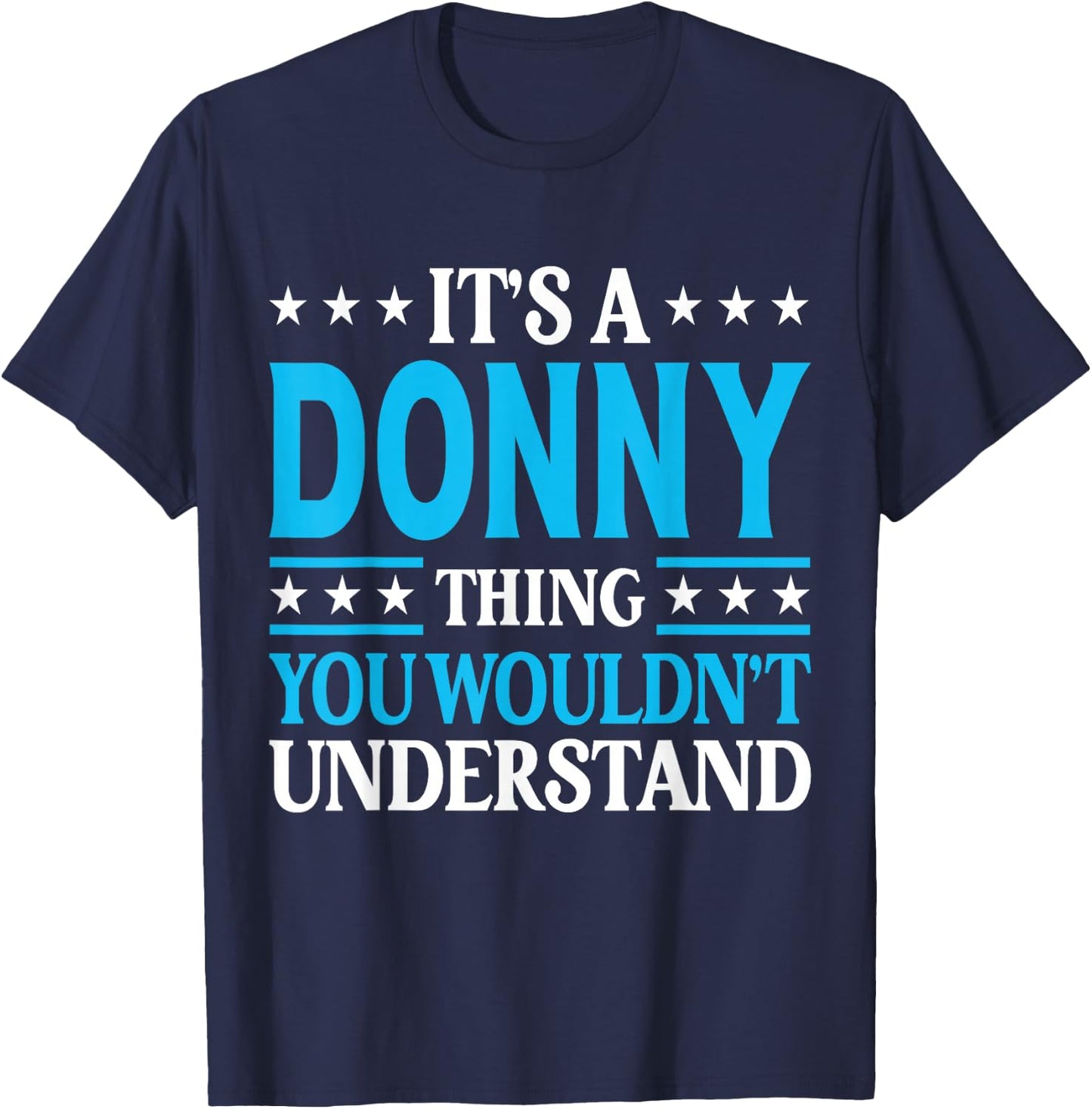 Donny Gift Donny Men Name Birthday Gifts Personal Name Funny Donny Black Small Classic Fit Short Sleeve T-Shirt - T-Shirt | Navy