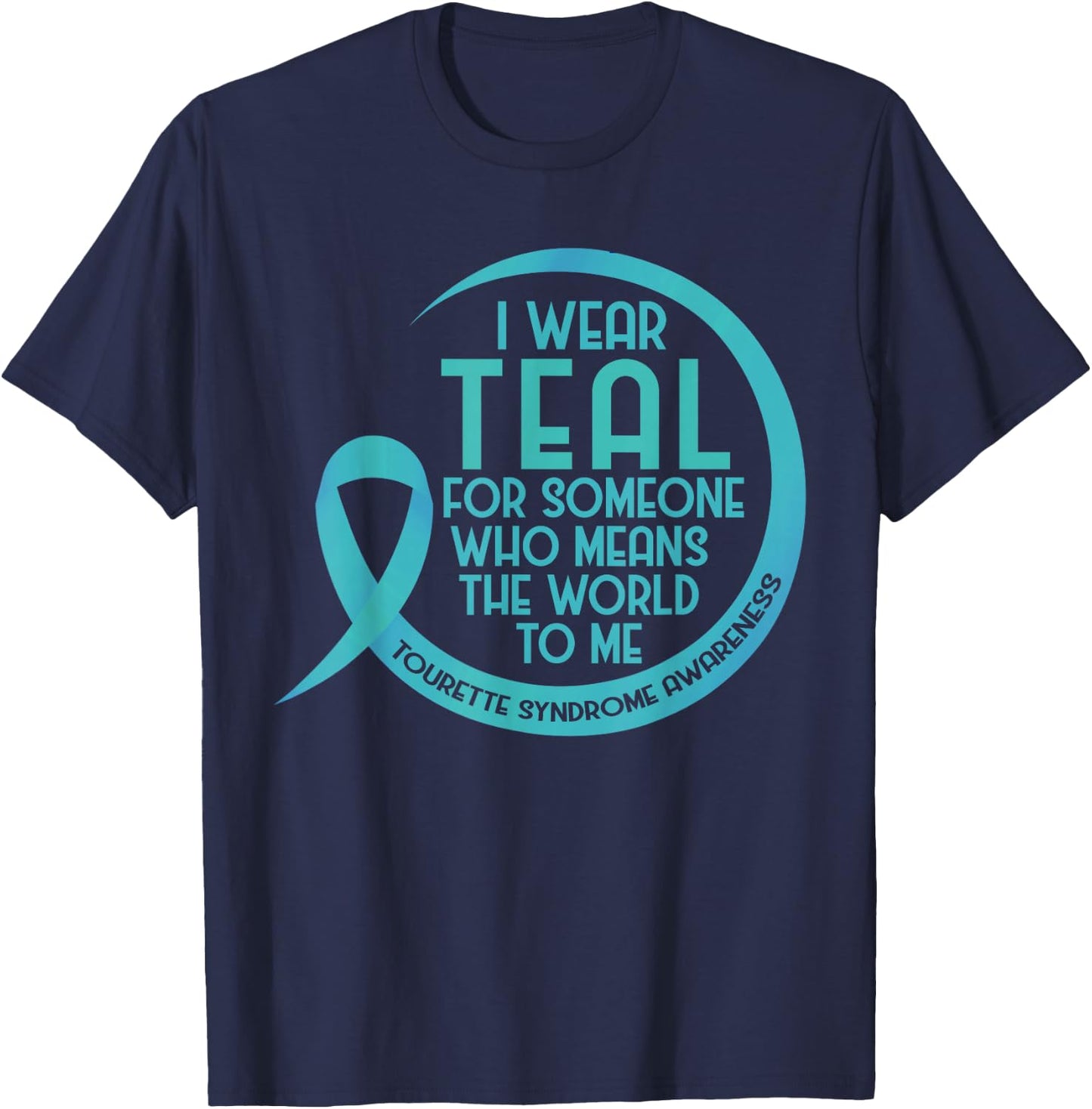 Tourette Syndrome Awareness Teal Ribbon I Wear Teal For T-Shirt - T-Shirt | Navy