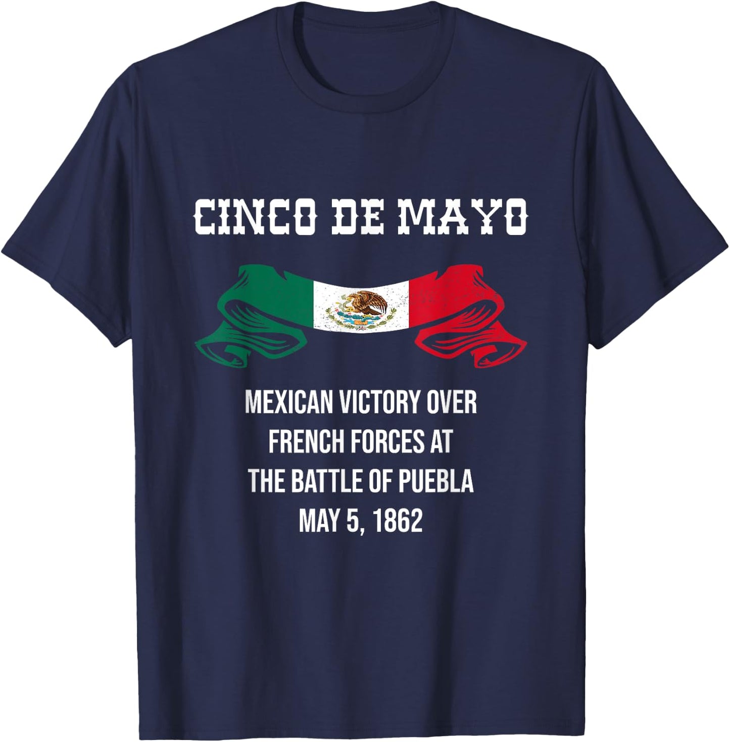 Cinco De Mayo Battle of Puebla May 5, 1862 Mexican T-Shirt - T-Shirt | Navy