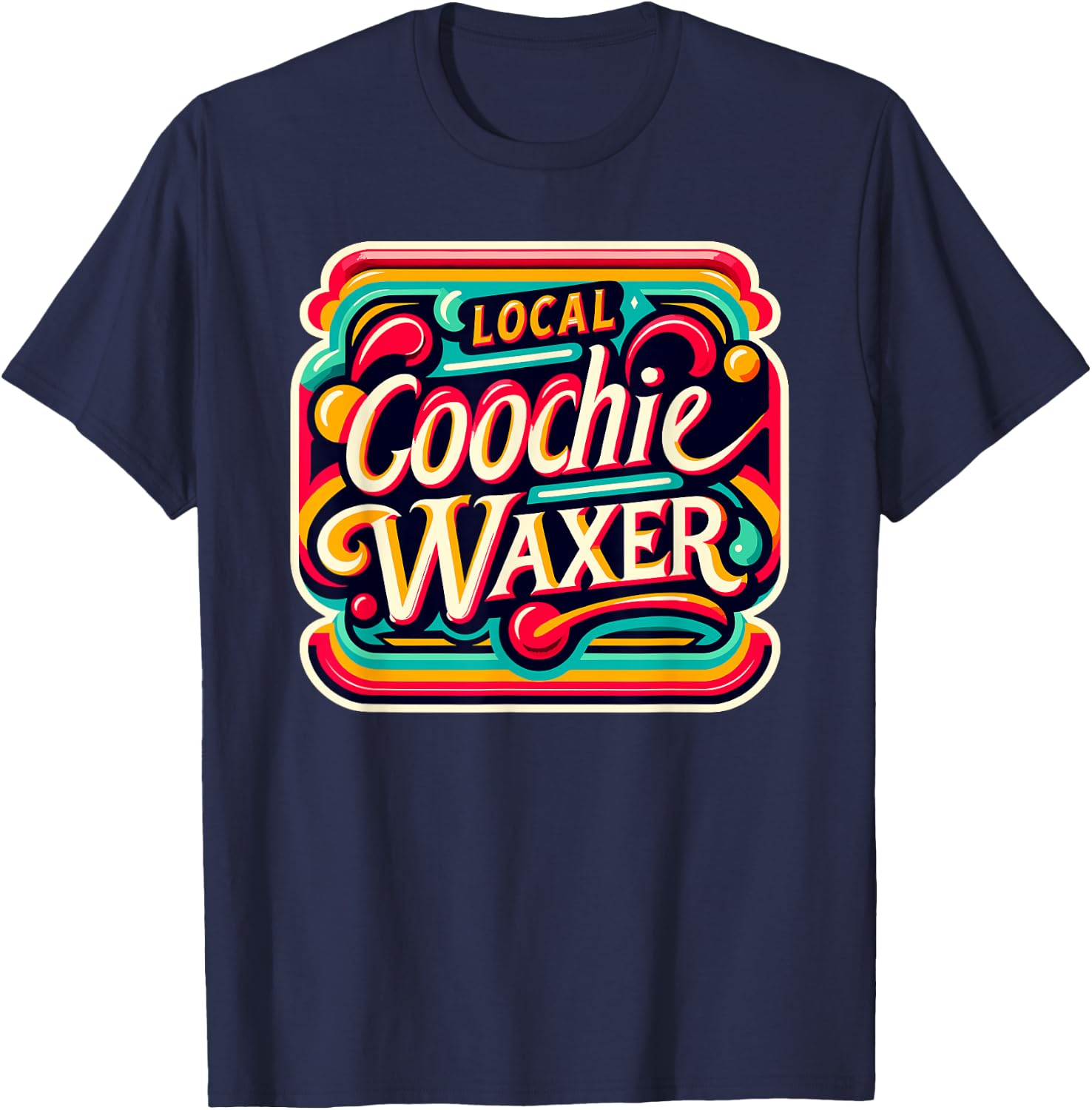 Local Coochie Waxer Esthetician Waxing Funny Retro Vintage T-Shirt - T-Shirt | Navy
