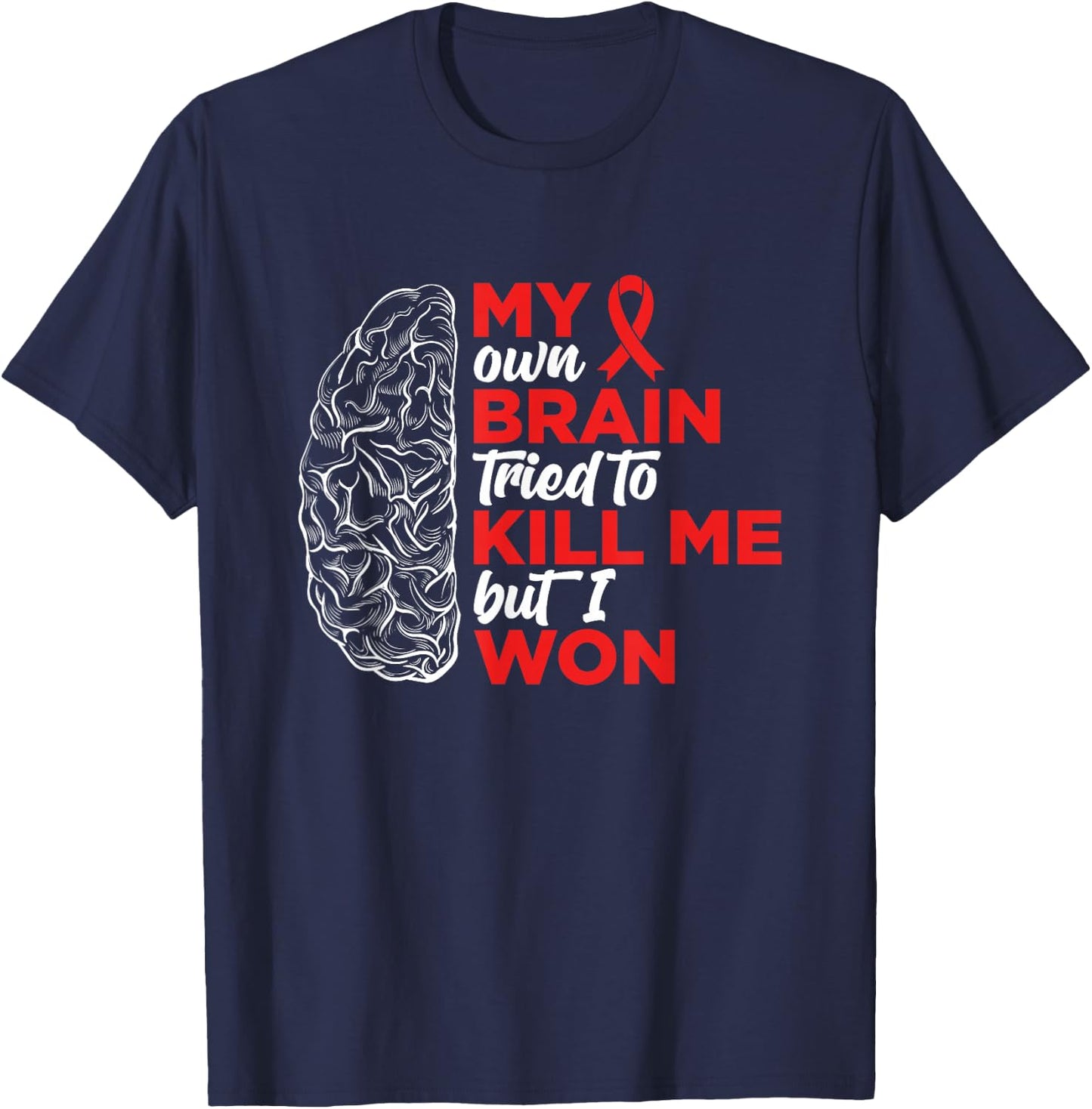 My Brain Tried To Kill Me But I Won T-Shirt - T-Shirt | Navy